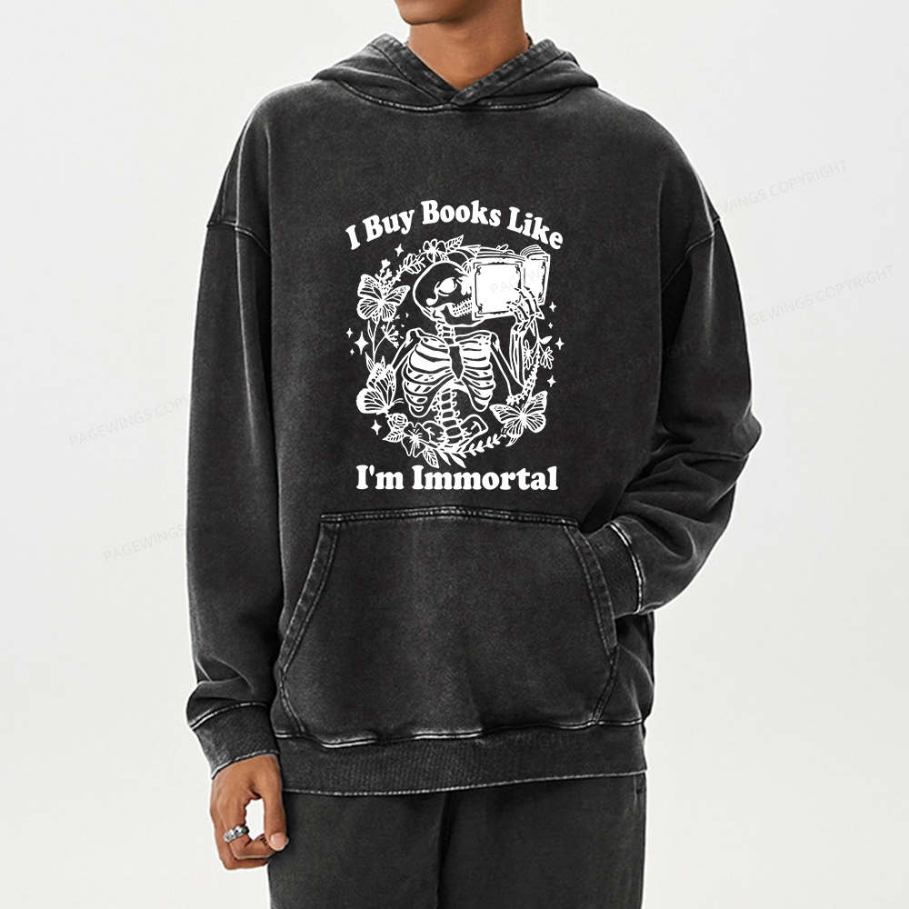 Pagewings I Buy Books Like I'm Immortal Unisex Washed Hoodie