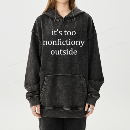 Pagewings It’s Too Nonfictiony Outside Unisex Washed Hoodie