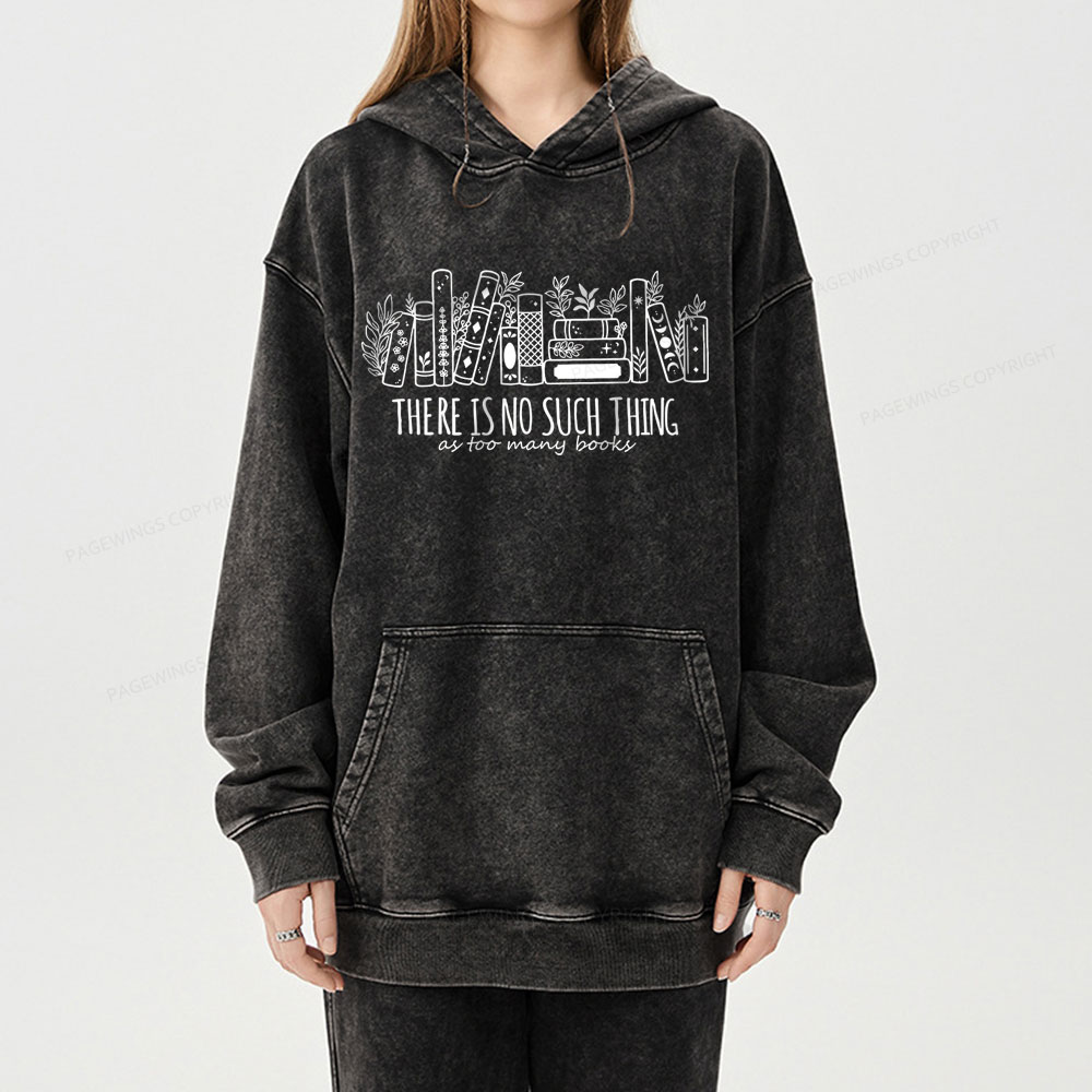 Pagewings There Is No Such Thing, Ay Too Many Books Unisex Washed Hoodie