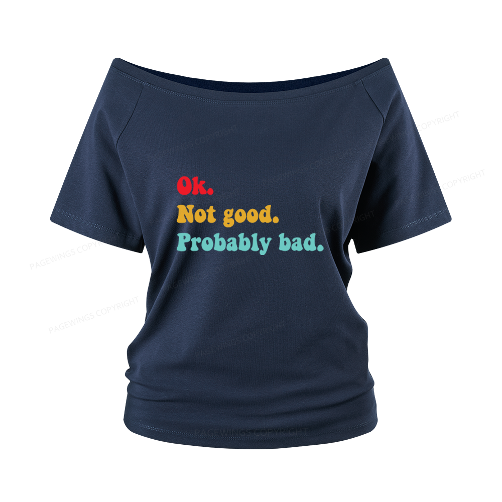 Pagewings Ok Not Good Probably Bad Women Off Shoulder T-shirts