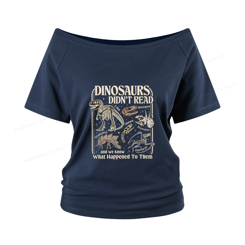 Pagewings Dinosaurs Didn’t Read Women Off Shoulder T-shirts