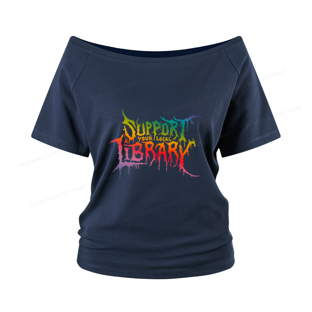 Pagewings Support Your Local Library Women Off Shoulder T-shirts
