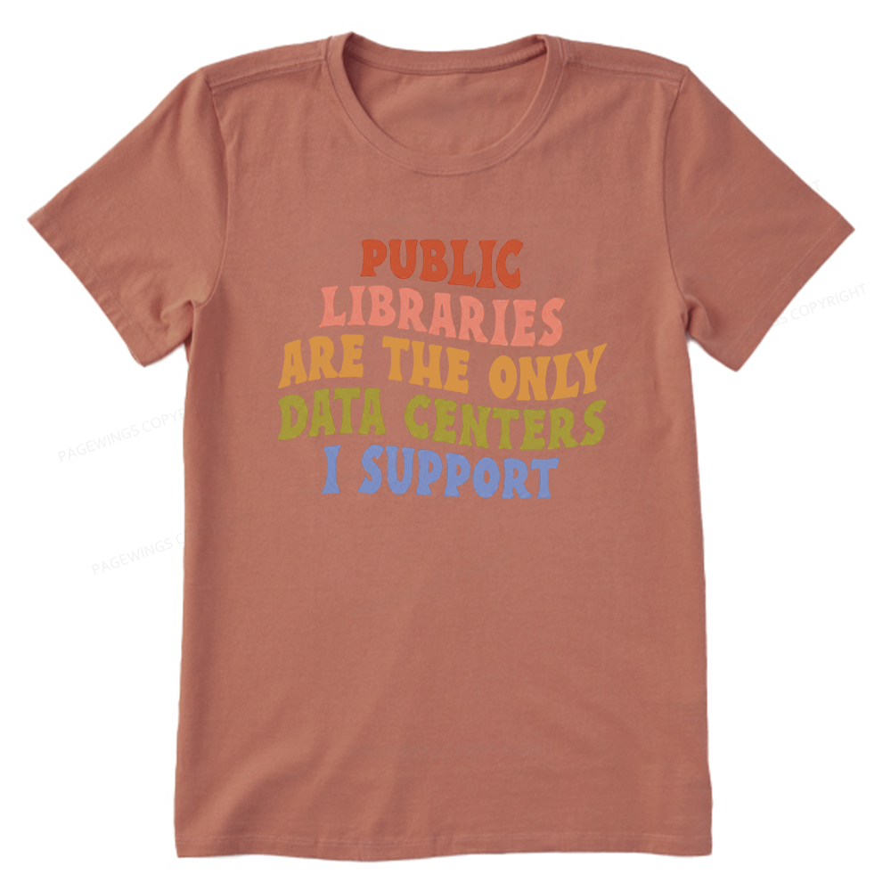 Pagewings Public Libraries are the only Data Centers I Support Unisex Classic T-shirt