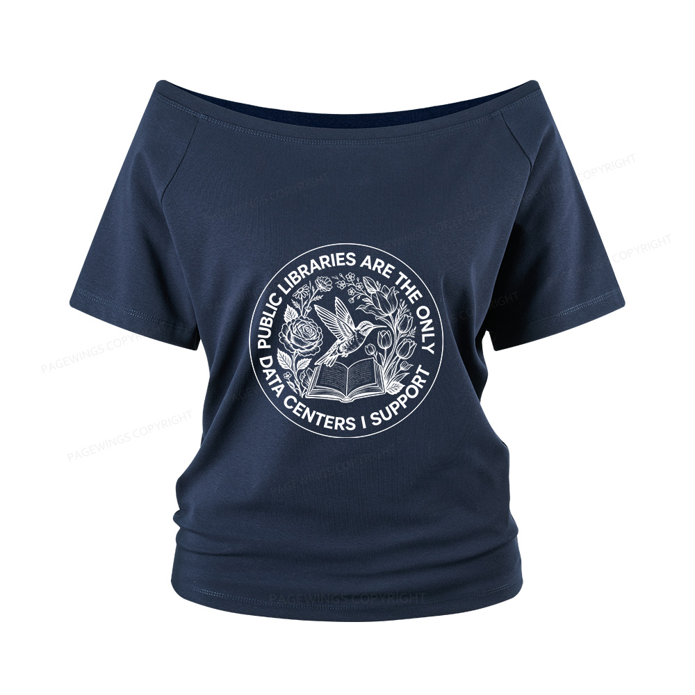 Pagewings Public Libraries are the only Data Centers I Support Women Off Shoulder T-shirts