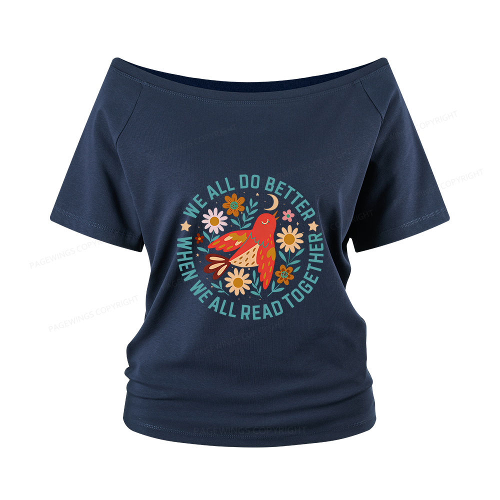 Pagewings We All do Better When We All Read Together Women Off Shoulder T-shirts