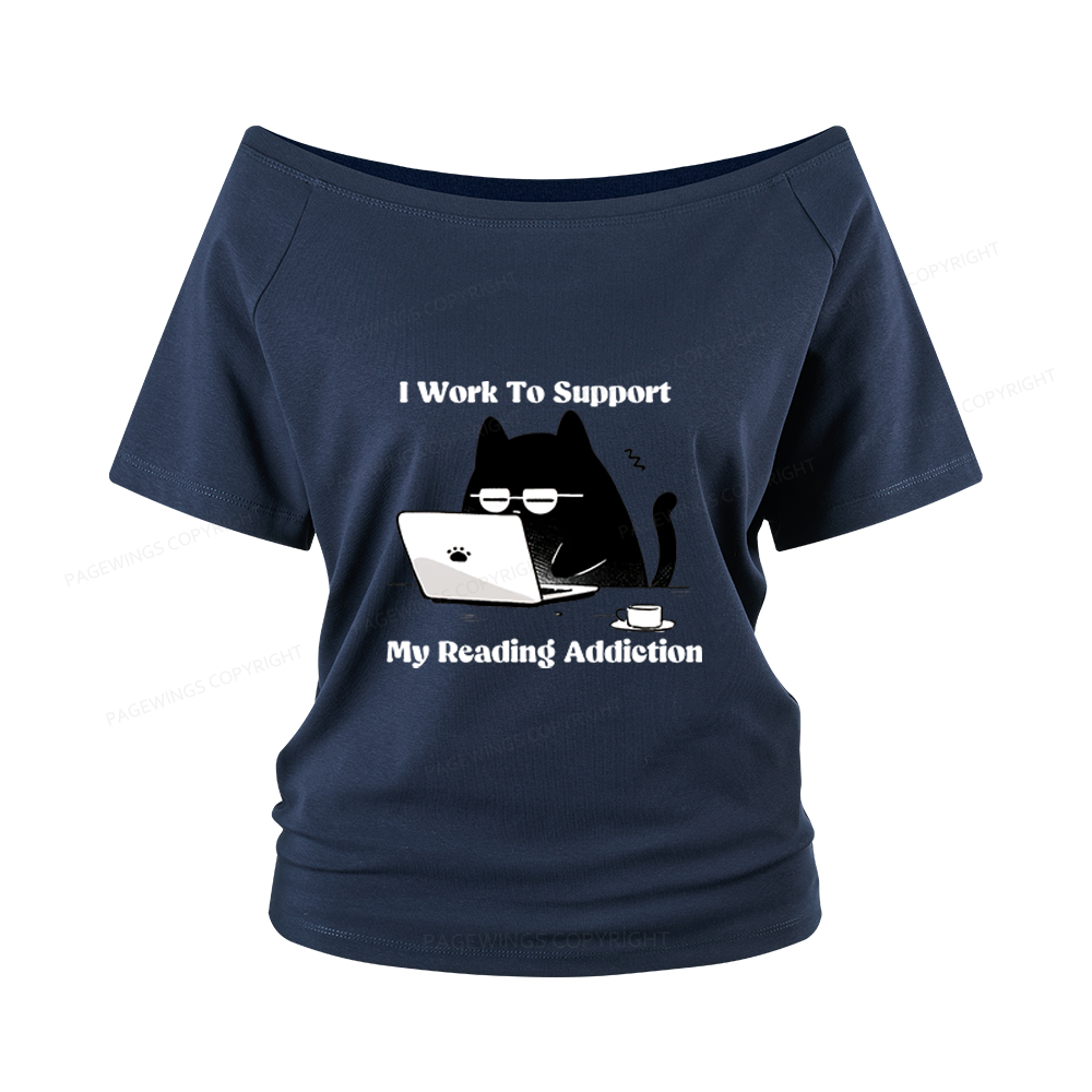 Pagewings I Work To Support My Reading Addiction Women Off Shoulder T-shirts
