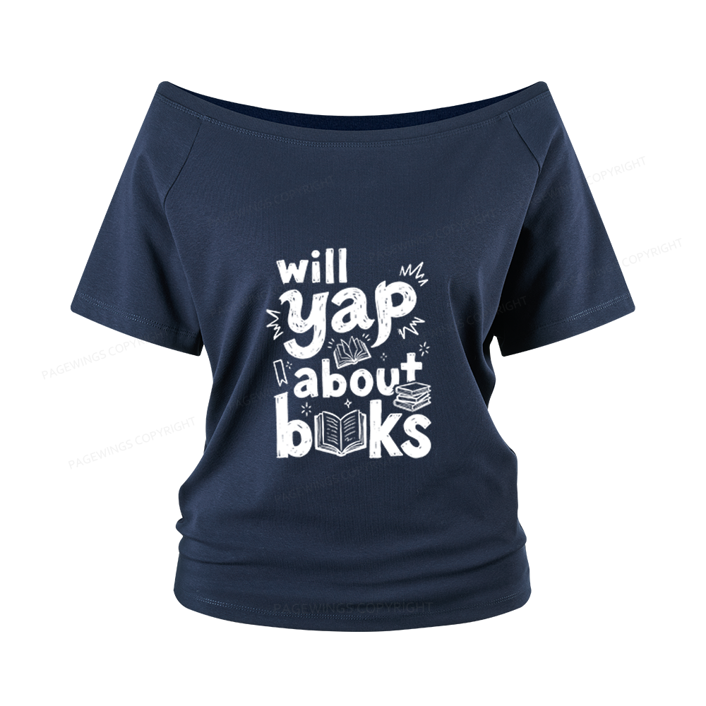 Pagewings Will Yap About Books Women Off Shoulder T-shirts