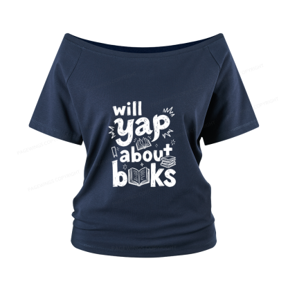 Pagewings Will Yap About Books Women Off Shoulder T-shirts