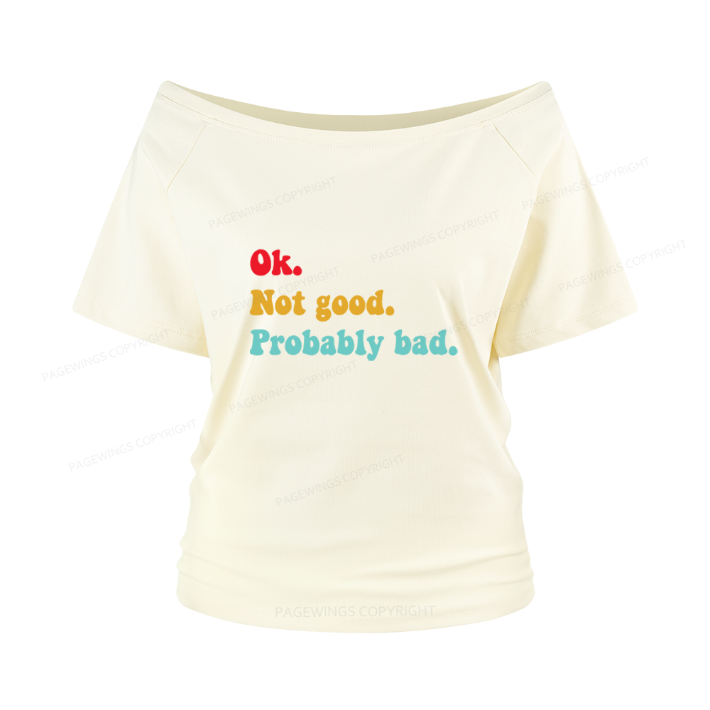 Pagewings Ok Not Good Probably Bad Women Off Shoulder T-shirts
