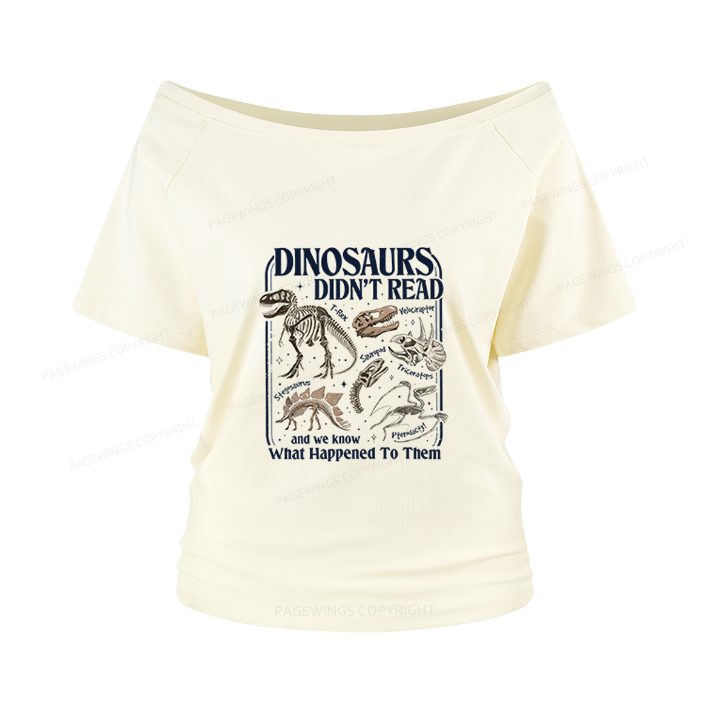 Pagewings Dinosaurs Didn’t Read Women Off Shoulder T-shirts