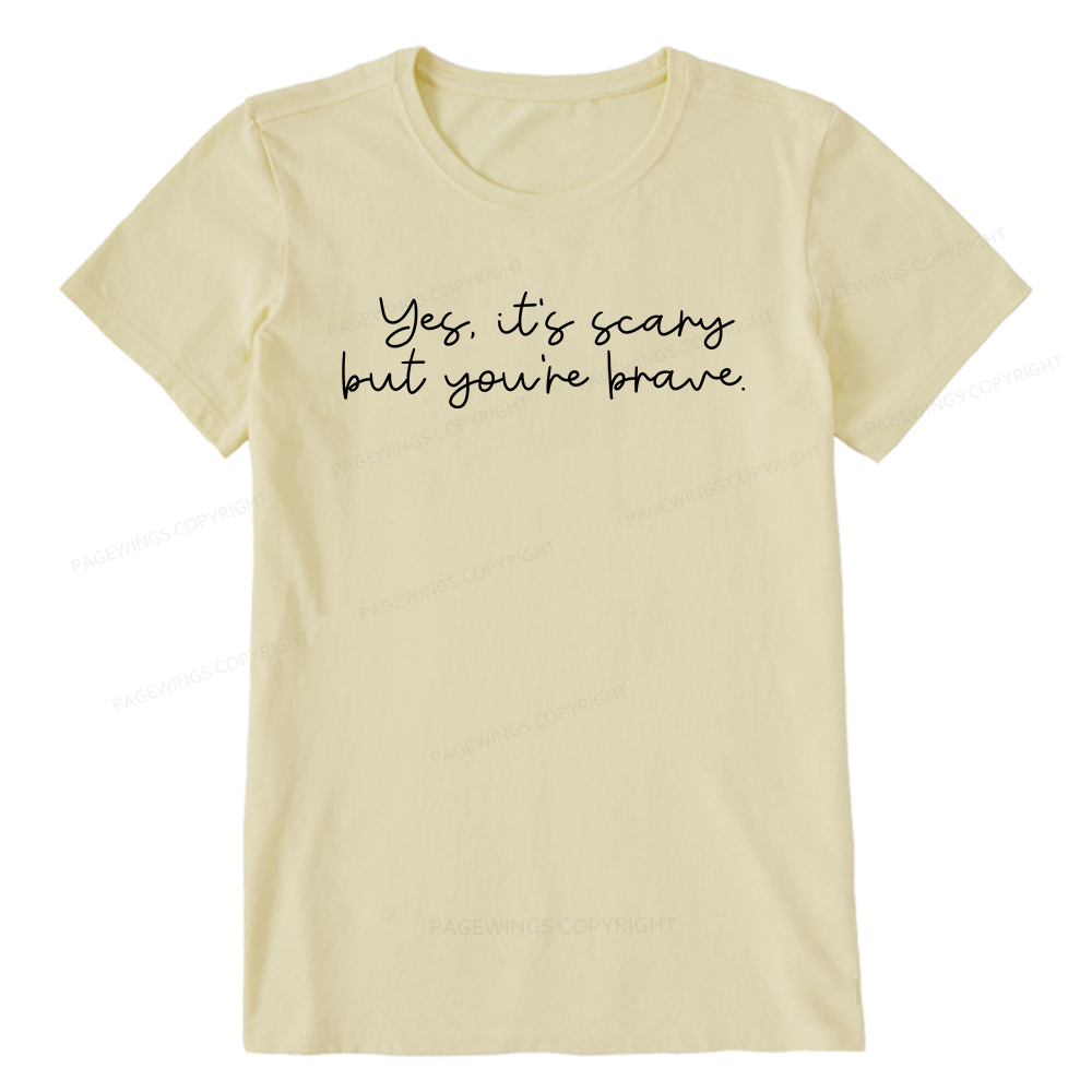 Pagewings Yes It's Scary But You're Brave Unisex Classic T-shirt