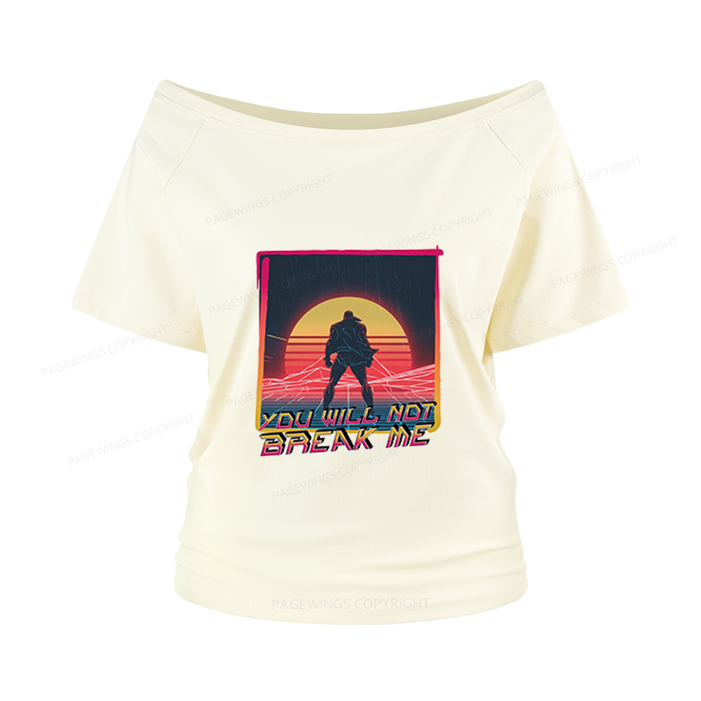 Pagewings You Will Not Break Me Women Off Shoulder T-shirts