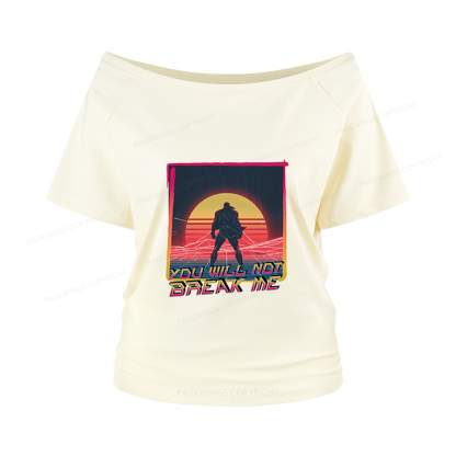 Pagewings You Will Not Break Me Women Off Shoulder T-shirts