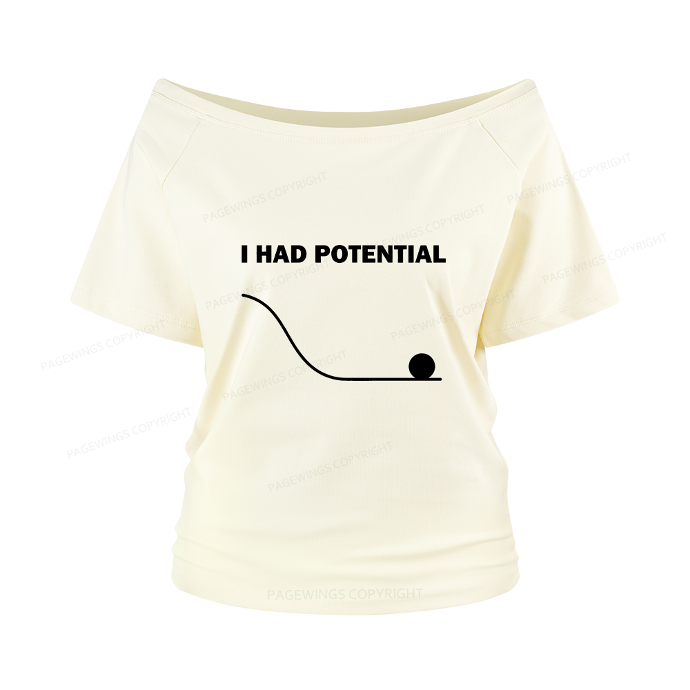 Pagewings I Had Potential Women Off Shoulder T-shirts