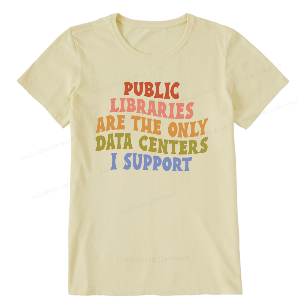 Pagewings Public Libraries are the only Data Centers I Support Unisex Classic T-shirt