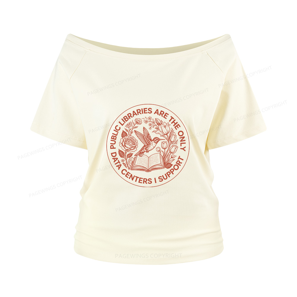 Pagewings Public Libraries are the only Data Centers I Support Women Off Shoulder T-shirts