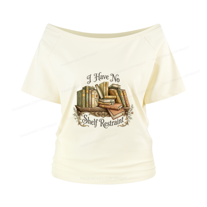 Pagewings I Have No Shelf Restraint Women Off Shoulder T-shirts
