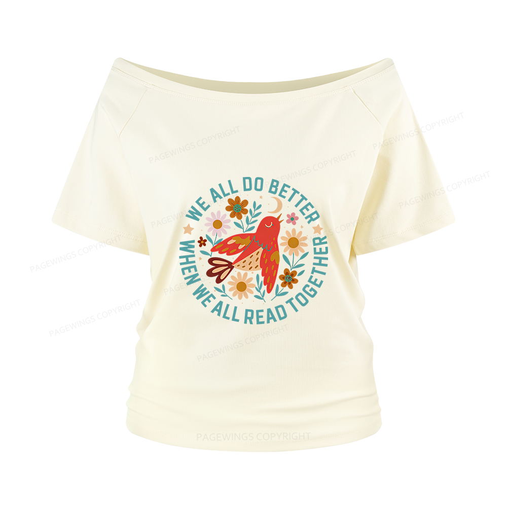 Pagewings We All do Better When We All Read Together Women Off Shoulder T-shirts