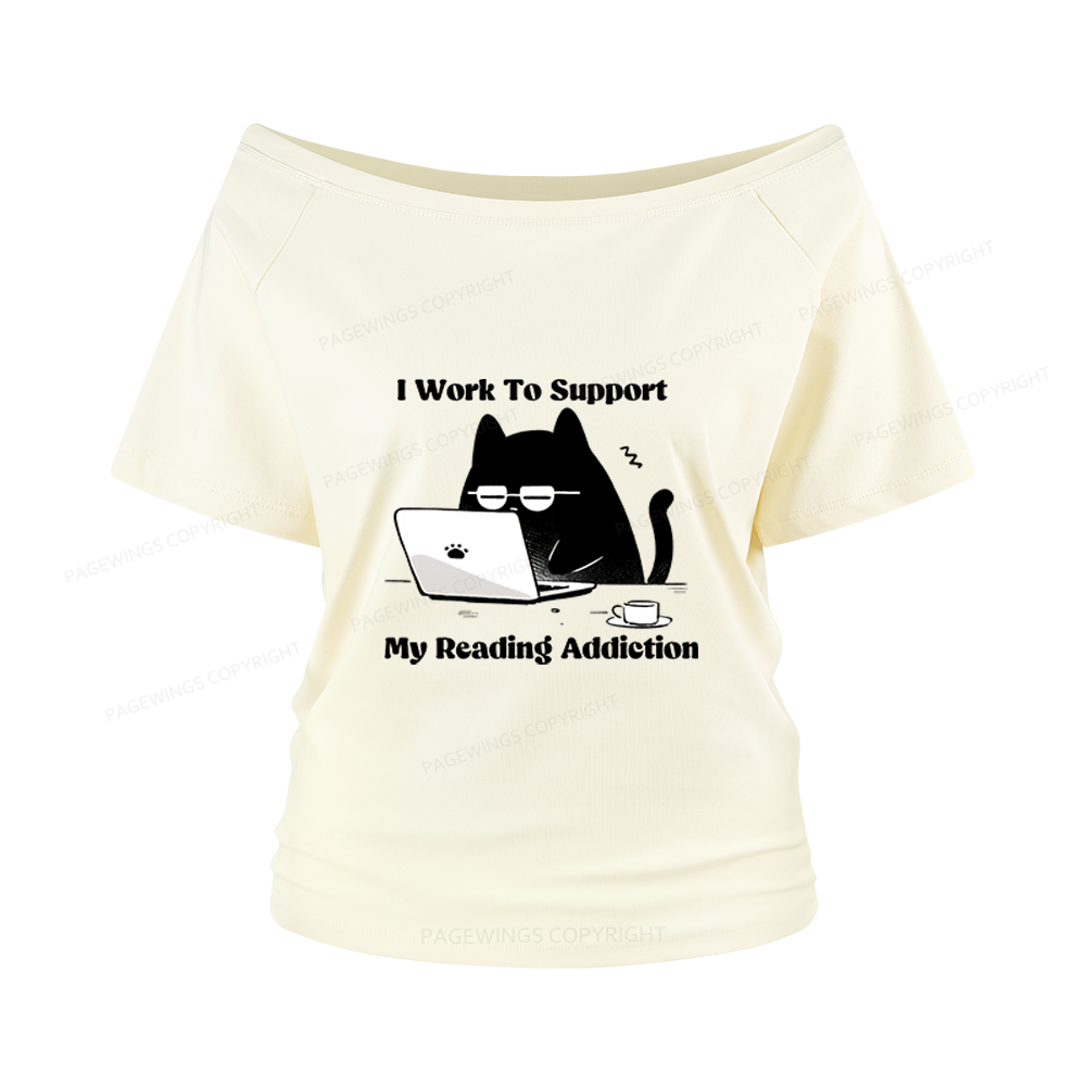 Pagewings I Work To Support My Reading Addiction Women Off Shoulder T-shirts