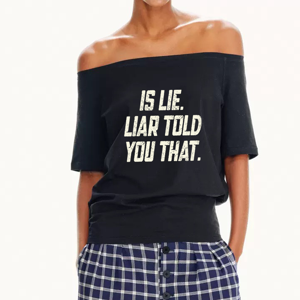 Pagewings Is Lie Liar Told You That Women Off Shoulder T-shirts