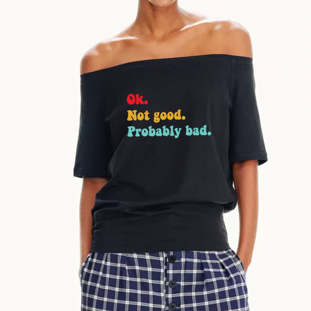 Pagewings Ok Not Good Probably Bad Women Off Shoulder T-shirts