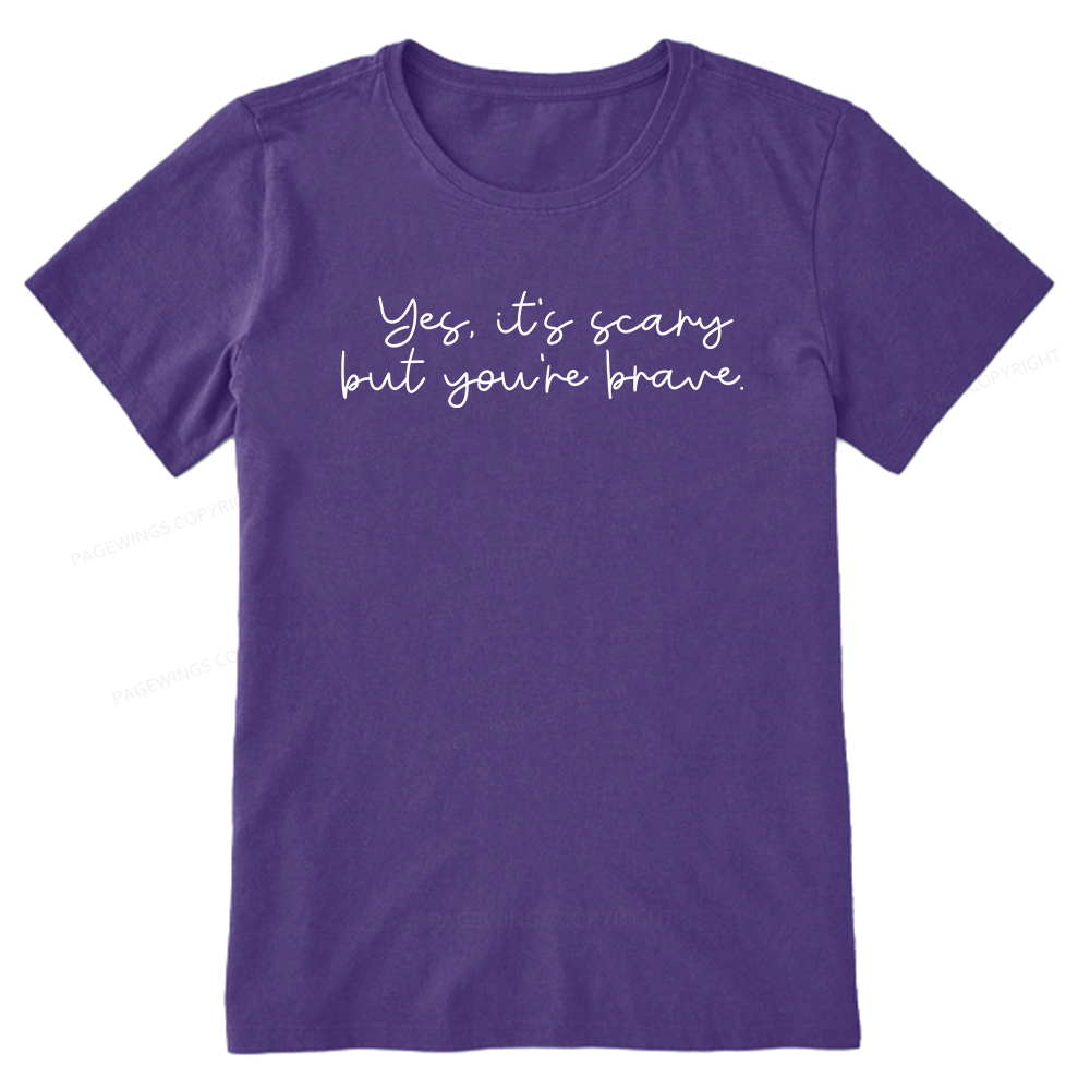 Pagewings Yes It's Scary But You're Brave Unisex Classic T-shirt