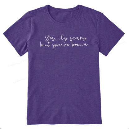 Pagewings Yes It's Scary But You're Brave Unisex Classic T-shirt