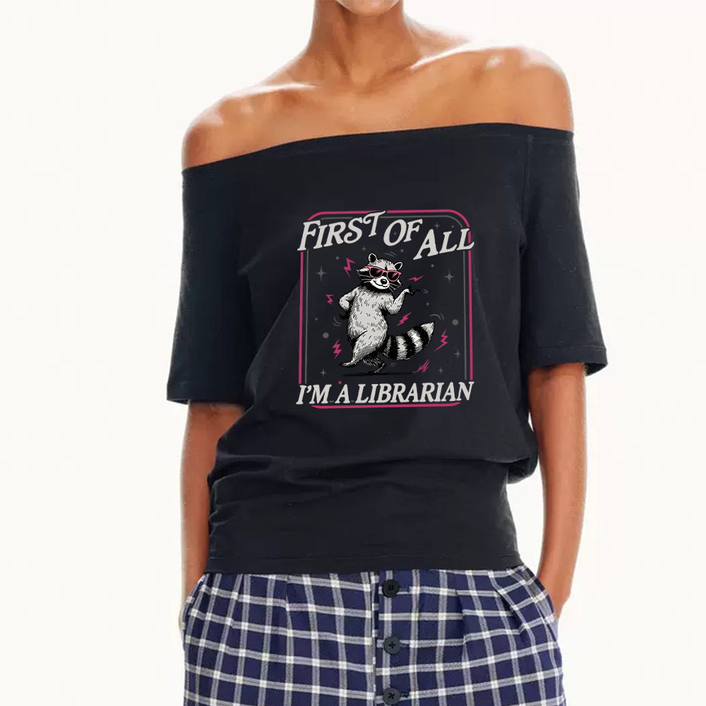 Pagewings First of All I'm a Librarian Women Off Shoulder T-shirts