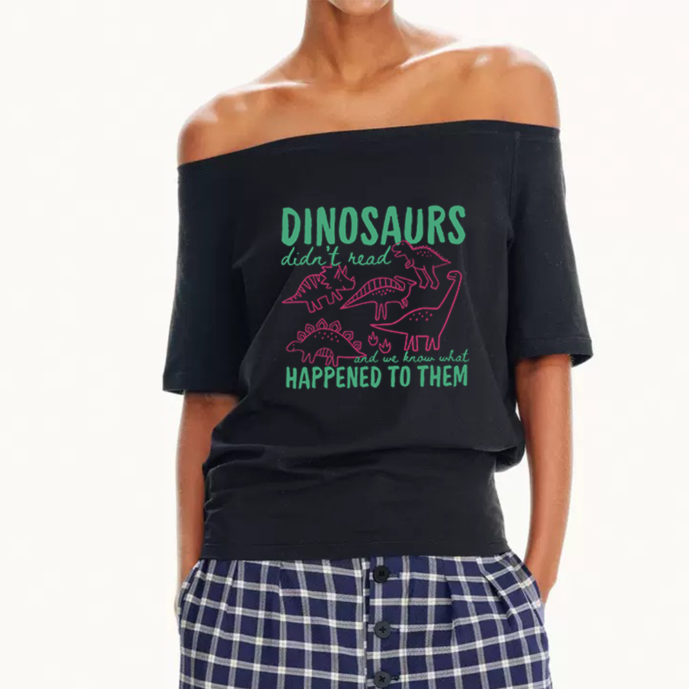 Pagewings Dinosaurs Didn't Read Women Off Shoulder T-shirts