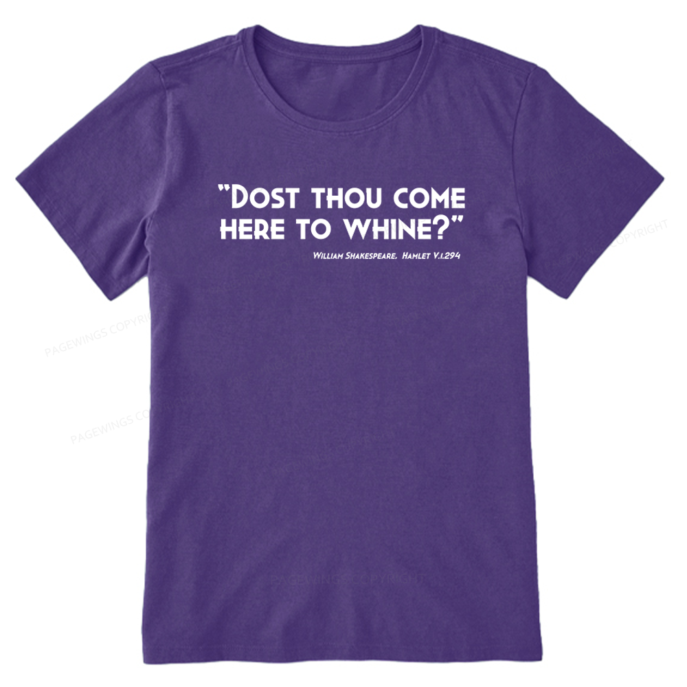 Pagewings Dost Thou Come Here To Whine Unisex Classic T-shirt