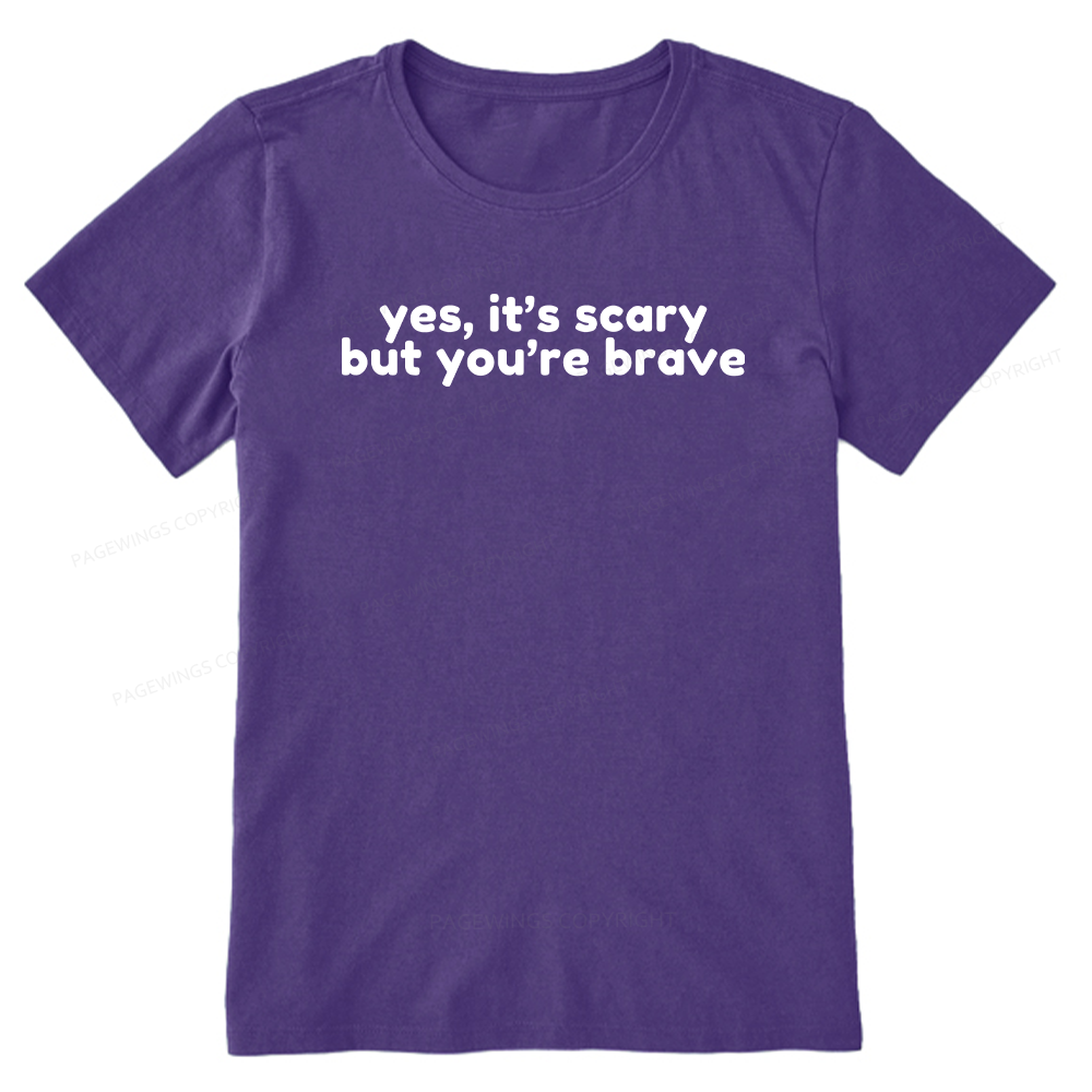 Pagewings Yes It's Scary But You're Brave Unisex Classic T-shirt