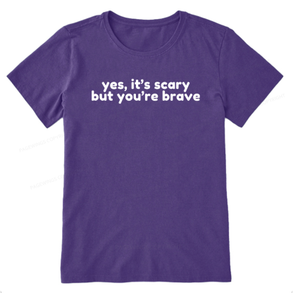 Pagewings Yes It's Scary But You're Brave Unisex Classic T-shirt