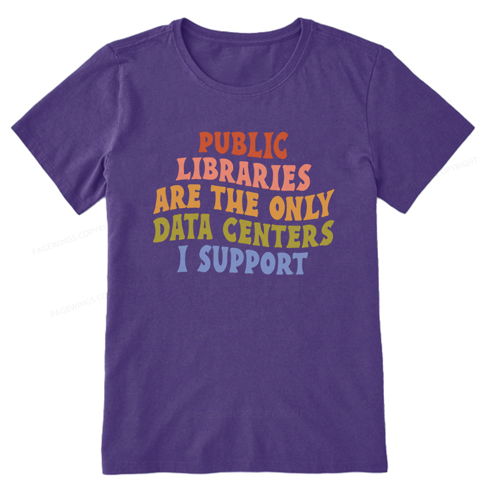 Pagewings Public Libraries are the only Data Centers I Support Unisex Classic T-shirt