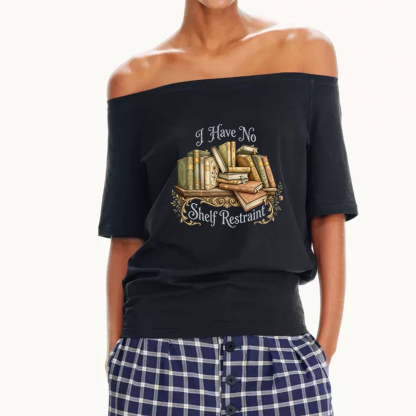 Pagewings I Have No Shelf Restraint Women Off Shoulder T-shirts