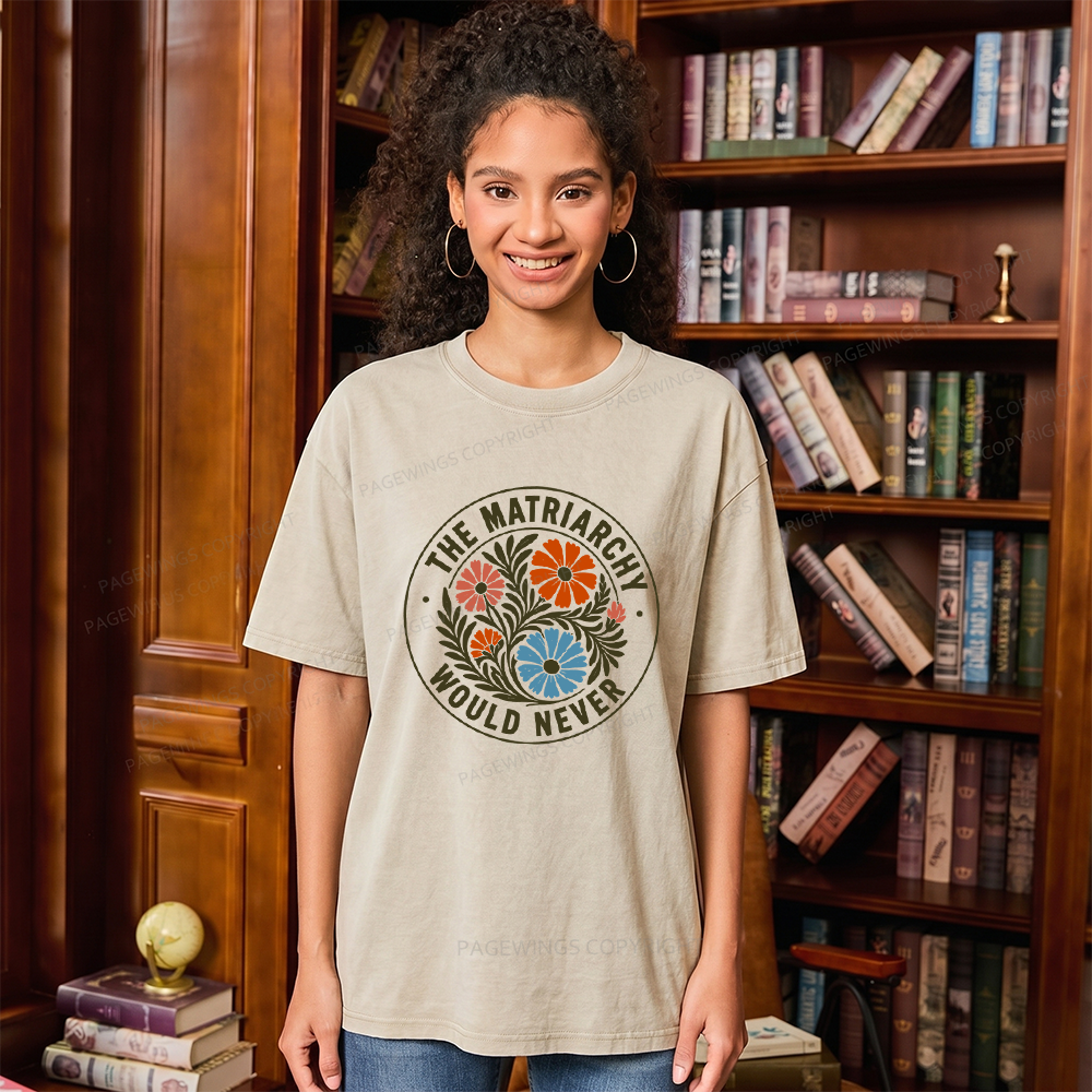 Pagewings The Matriarchy Would Never Unisex Washed T-shirt