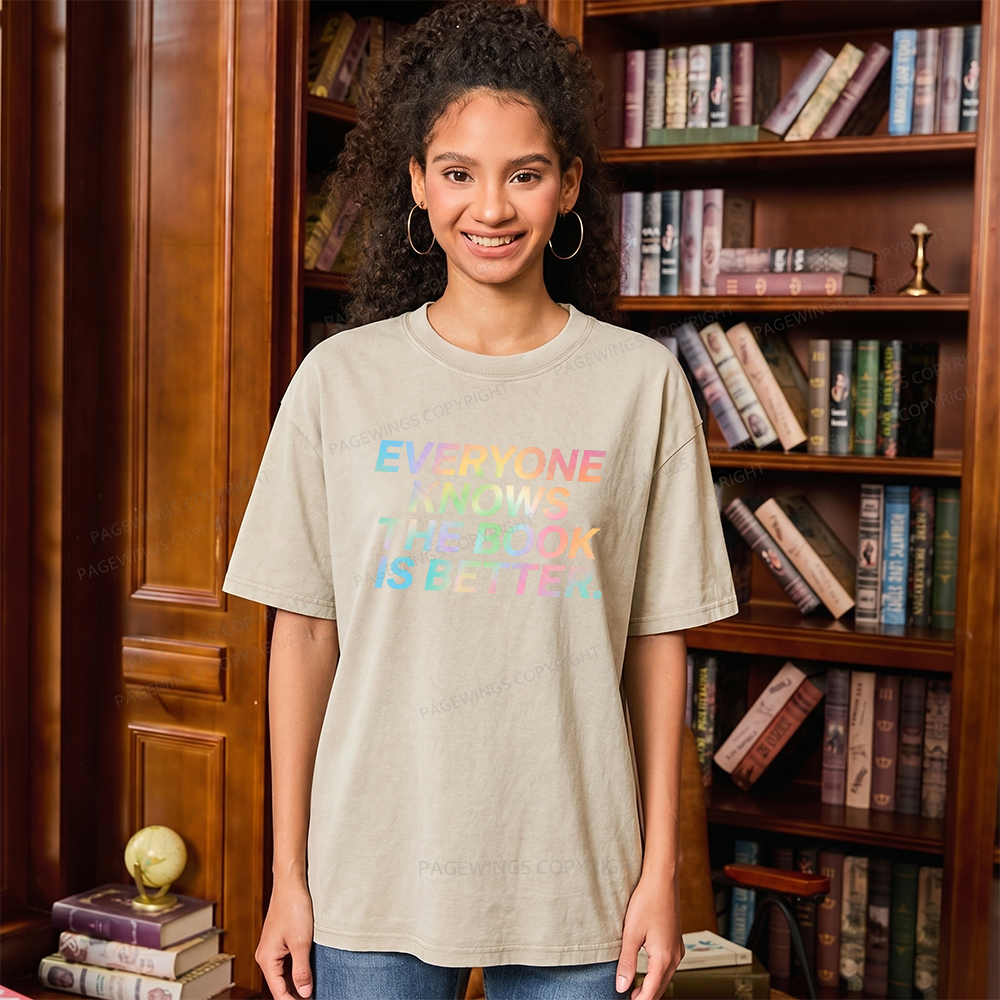 Pagewings Everyone Knows The Book Is Better Unisex Washed T-shirt