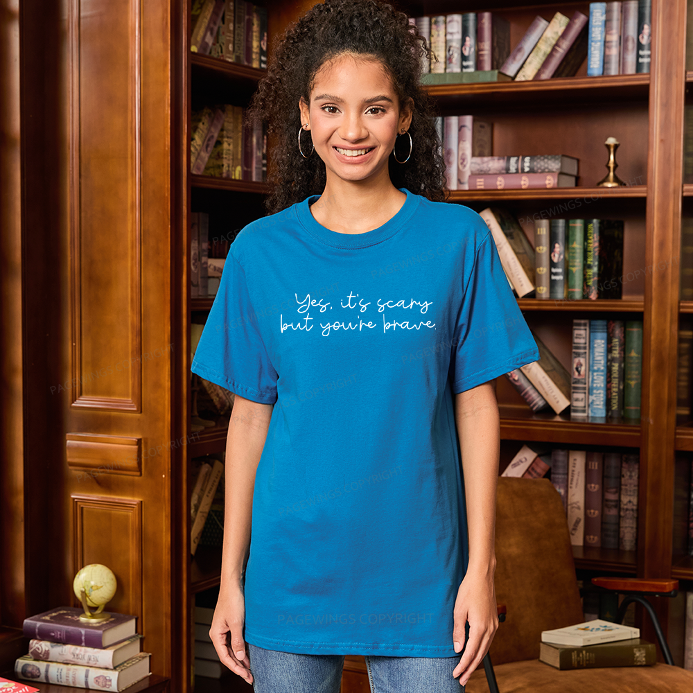 Pagewings Yes It's Scary But You're Brave Unisex Classic T-shirt