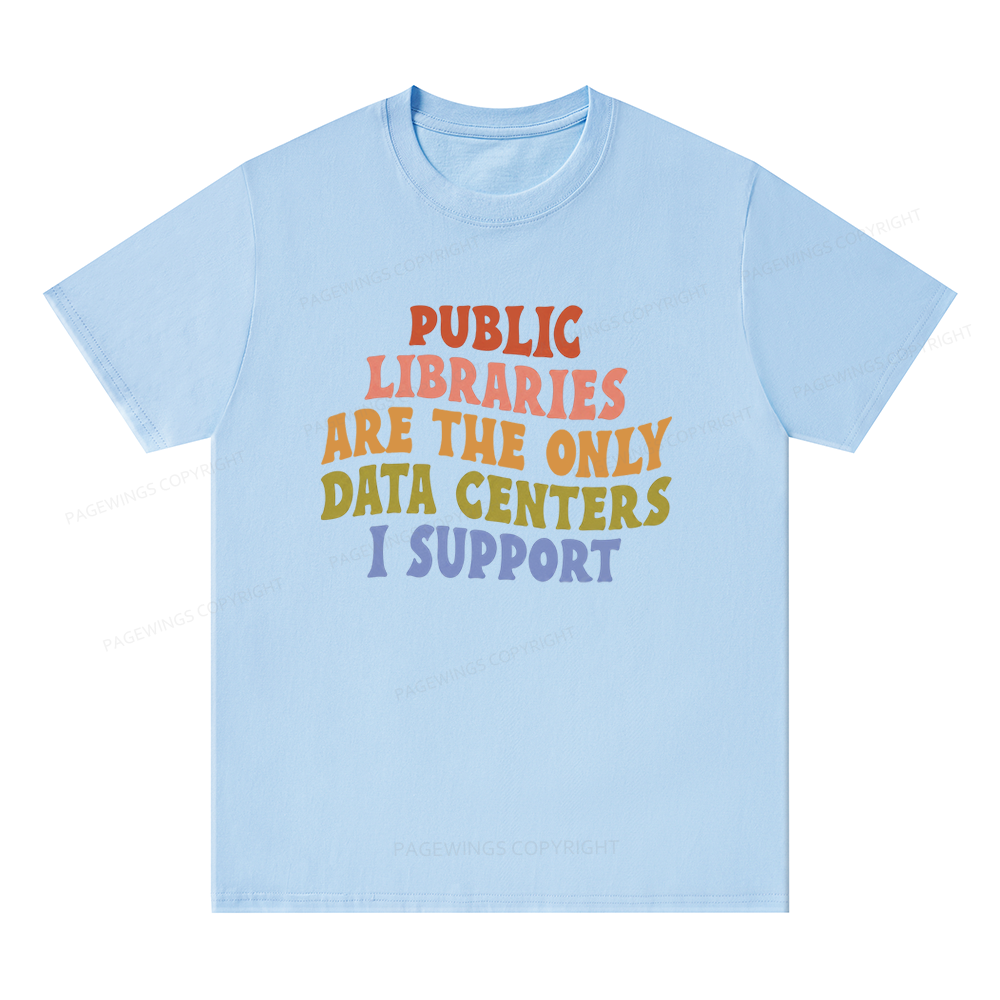 Pagewings Public Libraries are the only Data Centers I Support Unisex Classic T-shirt