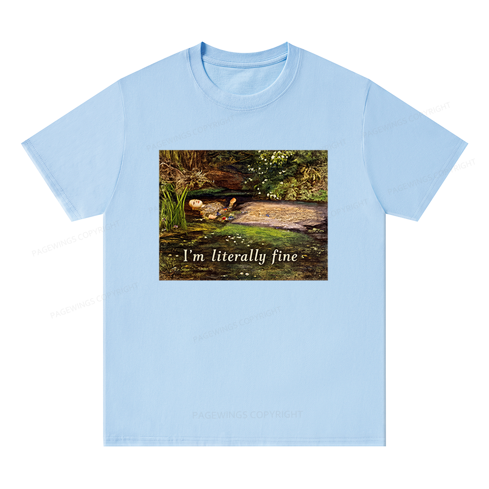 Pagewings I'm Literally Fine Unisex Classic T-shirt