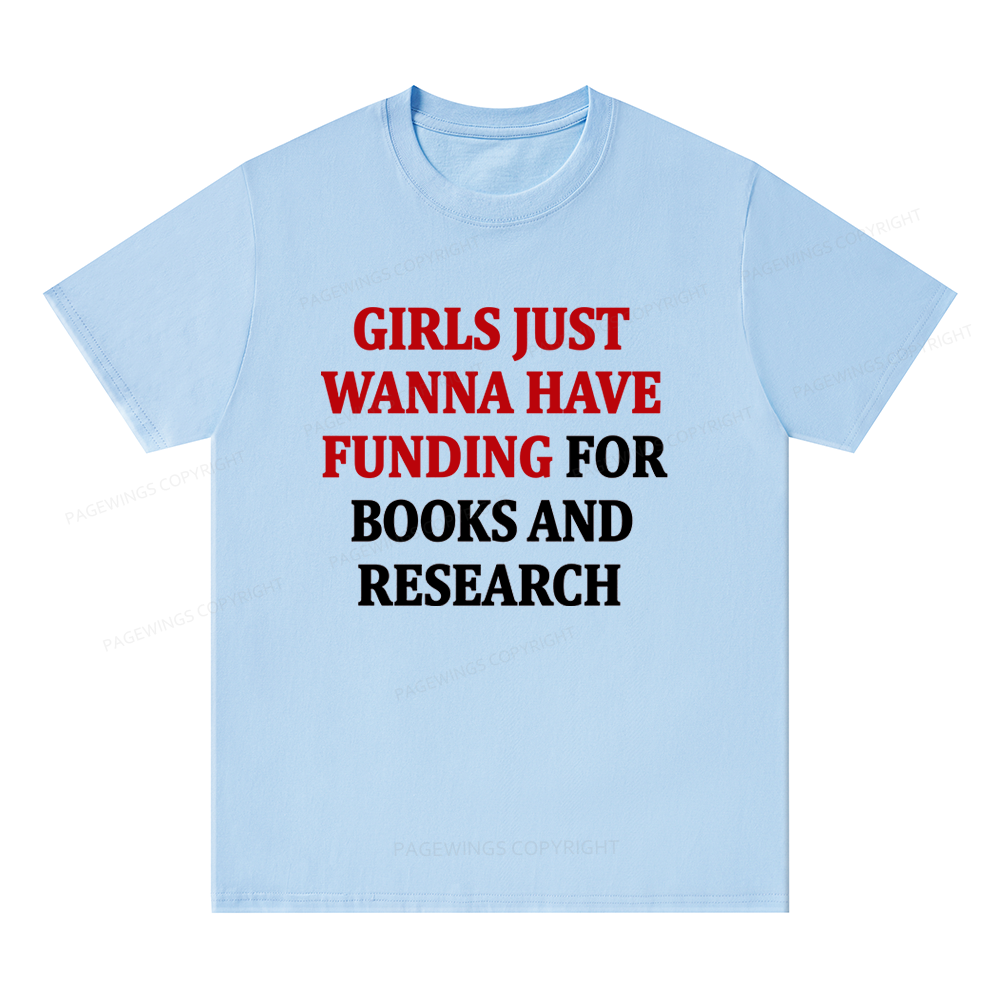 Pagewings Girls Just Wanna Have Funding For Scientific Research Unisex Classic T-shirt