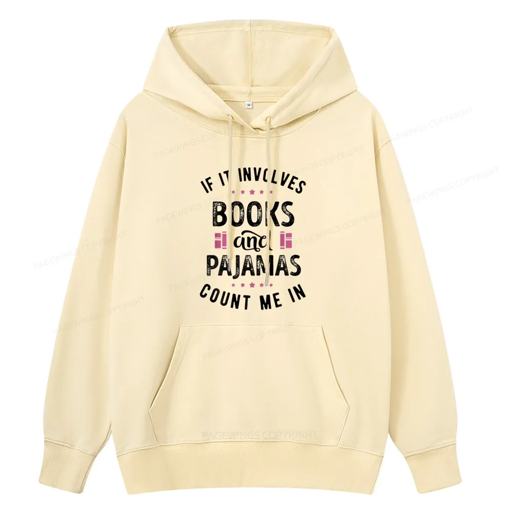 Pagewings If It Involves Books And Pajamas Count Me In Unisex Classic Hoodie