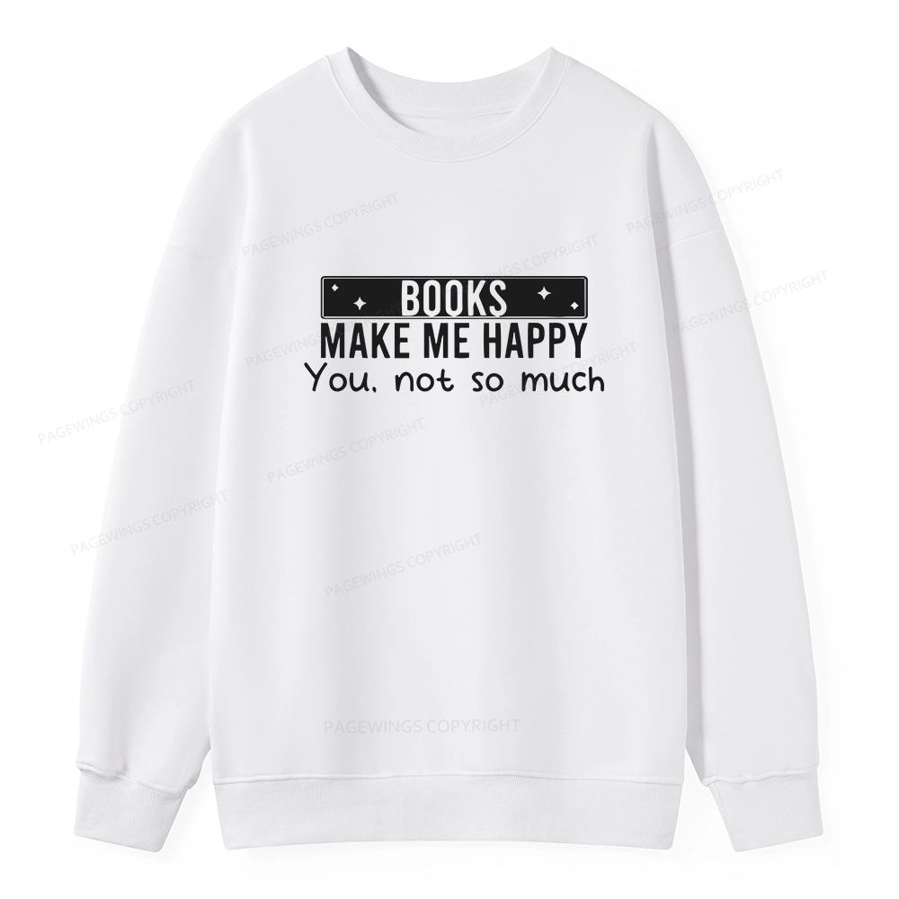 Pagewings Books Make Me Happy You Not So Much Unisex Classic Sweatshirt