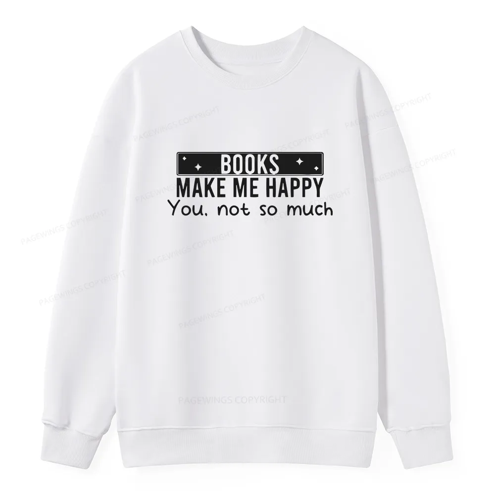 Pagewings Books Make Me Happy You Not So Much Unisex Classic Sweatshirt