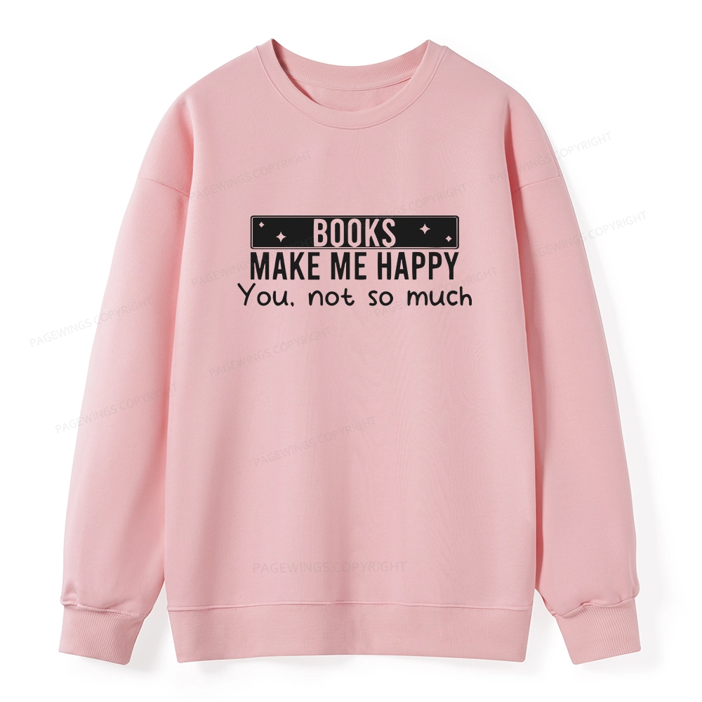 Pagewings Books Make Me Happy You Not So Much Unisex Classic Sweatshirt