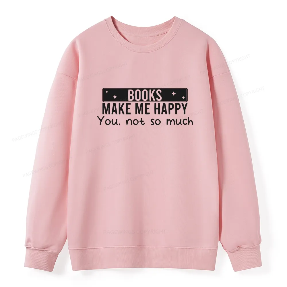 Pagewings Books Make Me Happy You Not So Much Unisex Classic Sweatshirt