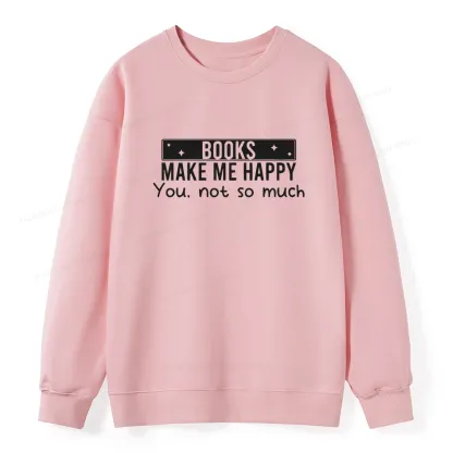Pagewings Books Make Me Happy You Not So Much Unisex Classic Sweatshirt