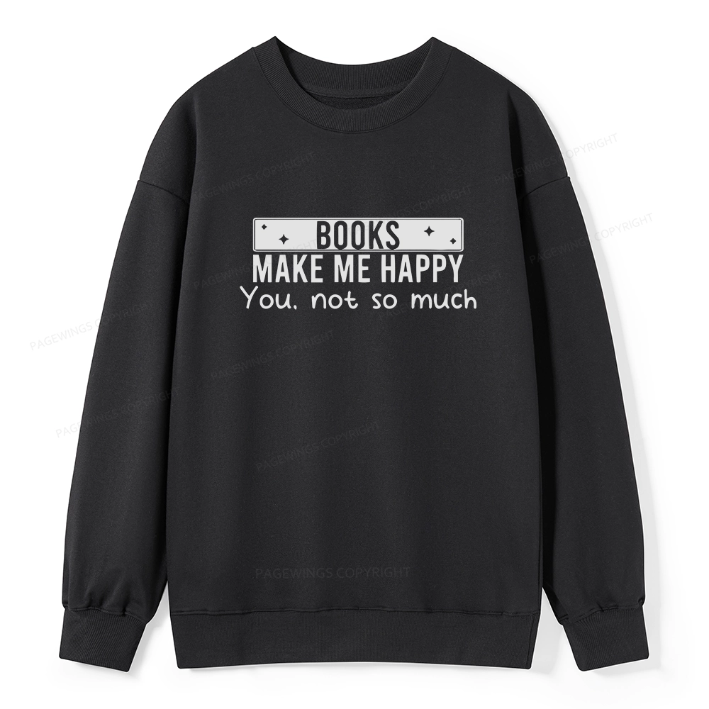 Pagewings Books Make Me Happy You Not So Much Unisex Classic Sweatshirt