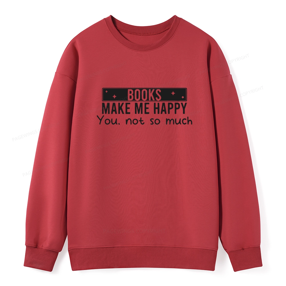 Pagewings Books Make Me Happy You Not So Much Unisex Classic Sweatshirt