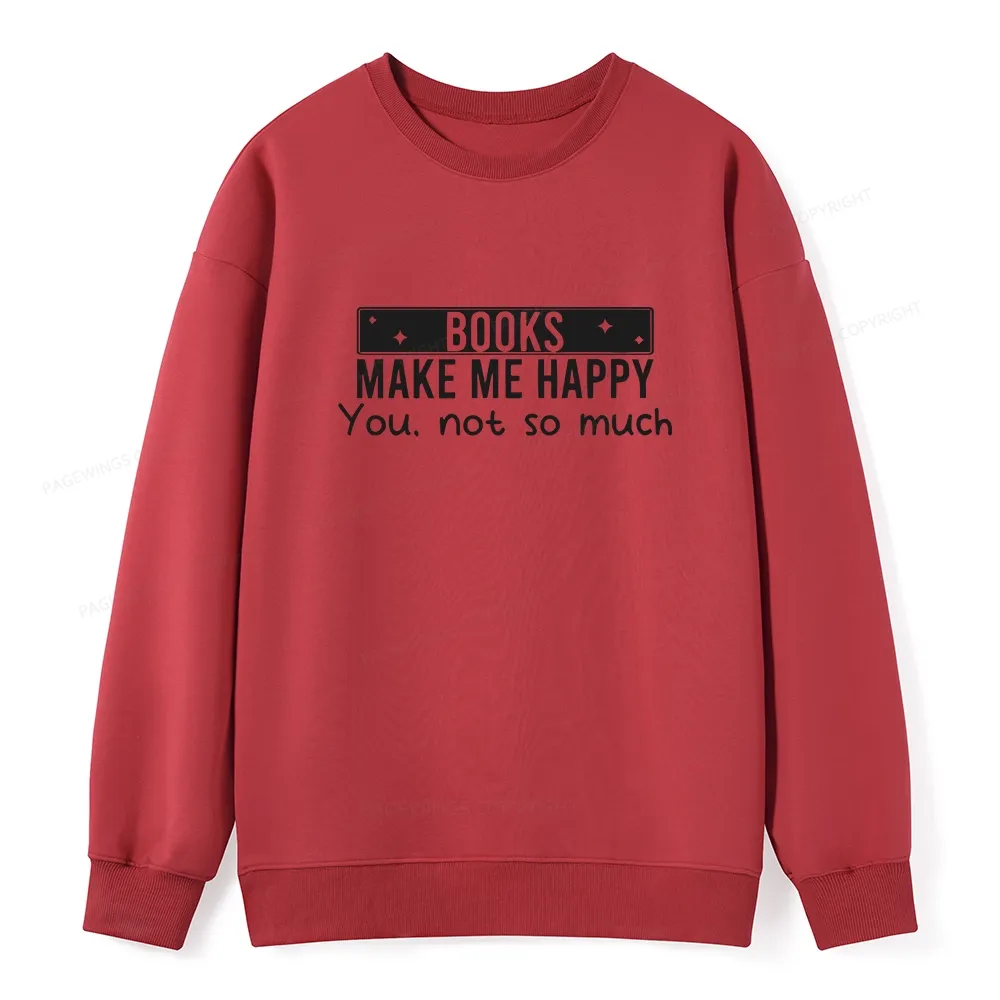 Pagewings Books Make Me Happy You Not So Much Unisex Classic Sweatshirt