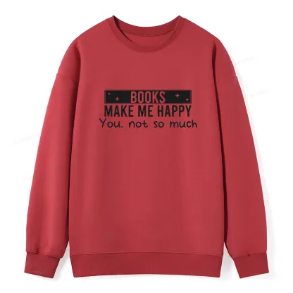 Pagewings Books Make Me Happy You Not So Much Unisex Classic Sweatshirt